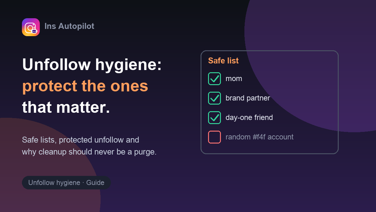 Unfollow hygiene: safe list with protected accounts